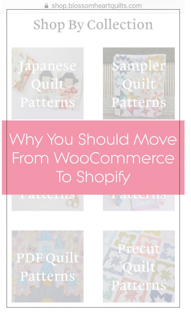 Why you should move from WooCommerce to Shopify by BlossomHeartQuilts.com