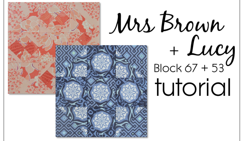 Block 53 Lucy + Block 67 Mrs Brown Tutorials