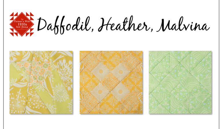 Daffodil, Heather, Malvina – 1930s Farmer’s Wife Sampler Quilt