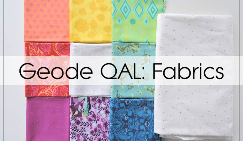 Geode QAL: Choose Your Fabrics