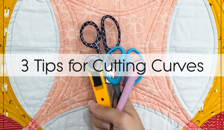 3 Tips for Accurately Cutting Curves for Curved Piecing